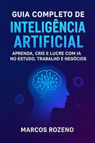 Guia Completo de Inteligência Artificial: Aprenda tudo sobre IA e...