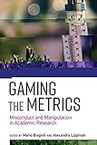  Gaming the Metrics: Misconduct and Manipulation in Academic Research (Infrastructures)