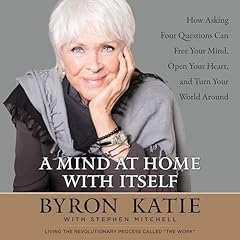 A Mind at Home with Itself Audiolibro Por Byron Katie, Stephen Mitchell arte de portada