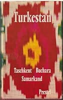 Turkestan: Taschkent, Buchara, Samarkand. Reisen zu den Kulturstätten Mittelasiens 379130044X Book Cover