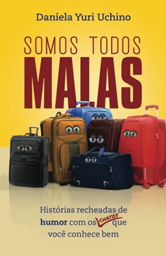 Somos Todos Malas: Histórias recheadas de humor com os chatos que você conhece bem (Portuguese Edition)