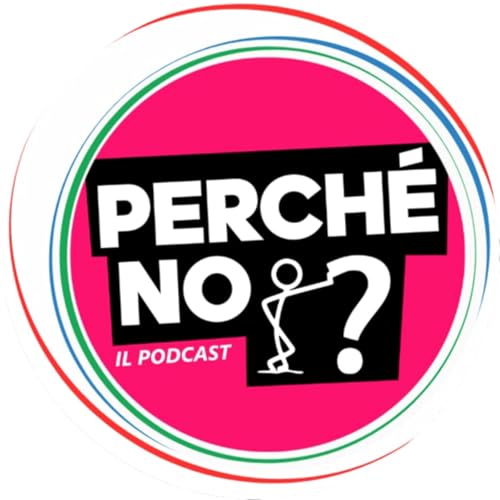 『Perché no? - Il Podcast』のカバーアート