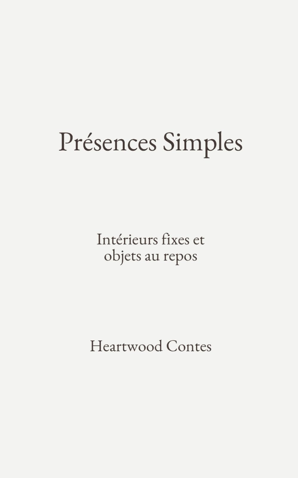 Présences Simples: Intérieurs fixes et objets au repos