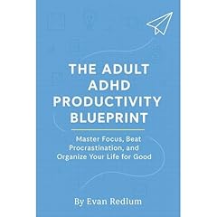 The Adult ADHD Productivity Blueprint Audiobook By Evan Redlum cover art
