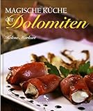  Magische kueche der Dolomiten (Varia. Gastronomia)