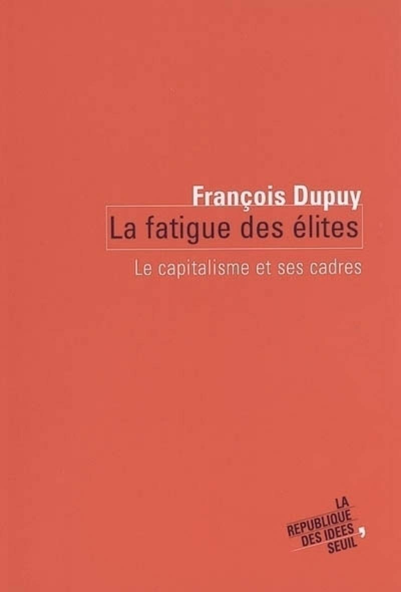 La Fatigue des élites: Le capitalisme et ses cadres