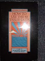 How to Use the Twelve Tissue Salts: a guide to the biochemic treatment of pain and disease 0722503237 Book Cover