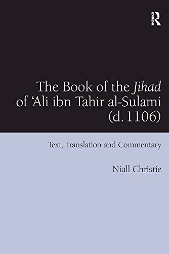 The Book of the Jihad of 'Ali ibn Tahir al-Sulami (d. 1106): Text, Translation and Commentary