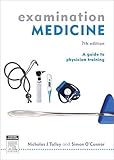 Examination Medicine: A Guide to Physician Training, 7e