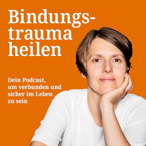 Folge 1: Warum Bindung f&uuml;r unser &Uuml;berleben so wichtig ist Podcast Por  arte de portada