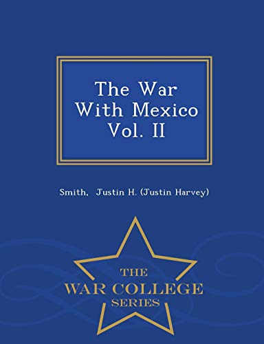 The War With Mexico Vol. II - War College Series 1296323706 Book Cover