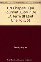UN Chapeau Qui Tournait Autour De LA Terre (Il Etait Une Fois, 5) (French Edition) 2890212955 Book Cover