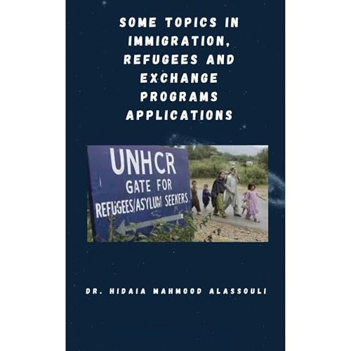 Some Topics in Immigration, Refugees and Exchange Programs Applications by Dr. Hidaia Mahmood Alassouli episode artwork