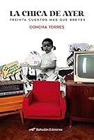 La chica de ayer: (treinta cuentos más que breves) 8417885641 Book Cover