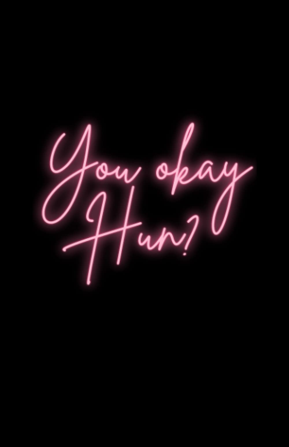 You ok hun? Notebook: Blank lined notebook 8.5" x 5.5" paperback