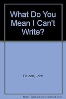 What Do You Mean I Can't Write? 0139520287 Book Cover