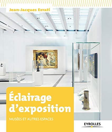 Télécharger Eclairage d'exposition : Musées et autres espaces Francais PDF