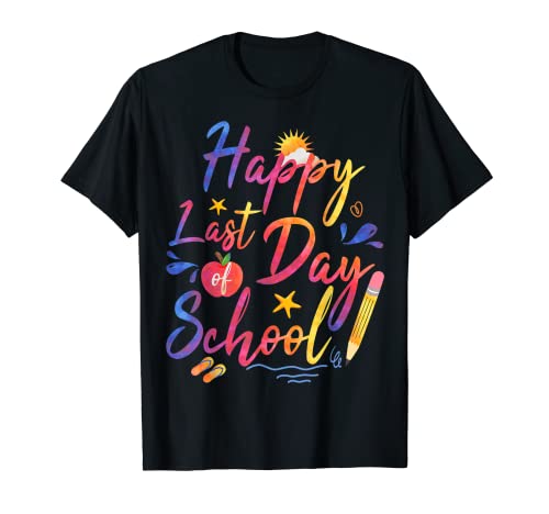 Happy Last Day Of School Funny Teacher Student Summer T-Shirt