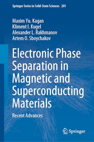 Electronic Phase Separation in Magnetic and Superconducting Materials: Recent Advances (Springer Series in Solid-State Sciences Book 201) (English Edition)