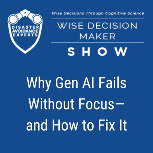 #358: Why Gen AI Fails Without Focus—and How to Fix It