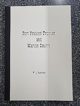 Paperback Fort Prickett frontier and Marion County: W.L. Balderson Book