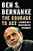 Produktbild The Courage to Act: A Memoir of a Crisis and Its Aftermath