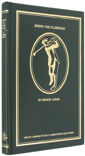 Swing The Clubhead by Ernest Jones (1977-05-03) B01F822FAC Book Cover