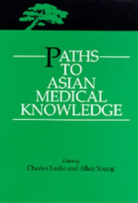 Paths to Asian Medical Knowledge (Volume 32) (Comparative Studies of Health Systems and Medical Care)