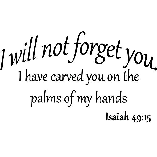 VWAQ I Will Not Forget You I Have Carved You on The Palms of My Hands Isaiah 49:15 Bible Scripture Verse Inspirational Quote Christian Vinyl Wall Art Decal