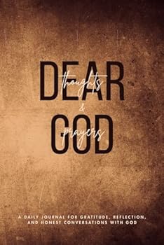 Dear God Thoughts and Prayers: A Daily Journal for Gratitude, Reflection, and Honest Conversations with God | Gift for Men or Women | Size 6x9
