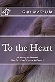 To the Heart: A poetry collection (Monday Road Poetry)