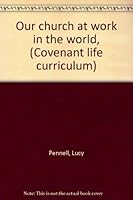 Our Church at Work in the World (The Covenant Life Curriculum) B0007GUN54 Book Cover