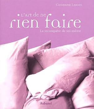 Hardcover L'Art de ne rien faire : La reconquête de soi-même [French] Book