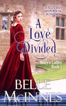 Paperback A Love Divided: A Scottish Historical Romance (Mary's Ladies) Book