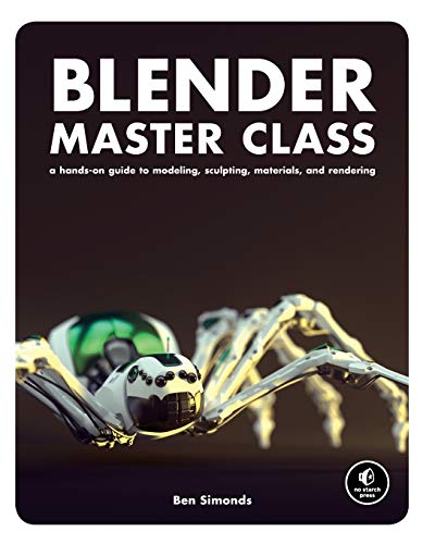 Blender Master Class: A Hands-On Guide to Modeling, Sculpting, Materials, and Rendering