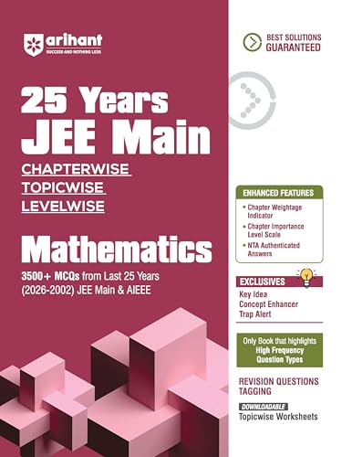 Image of Arihant 25 Years JEE Main Mathematics | Chapterwise Topicwise Levelwise 3500+ MCQs (2026-2002) for JEE Main & AIEEE | NTA Authenticated Answers & Topicwise Worksheets | Key Ideas, Concept Enhancer