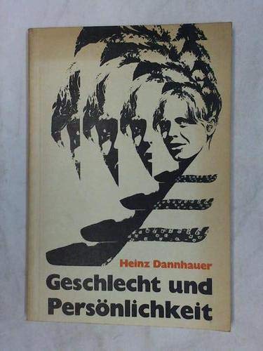 Geschlecht und Persönlichkeit. Eine Untersuchung zur psychischen Geschlechtsdifferenzierung in der Ontogenese
