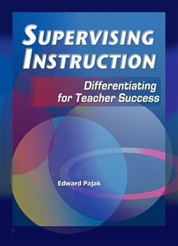 Paperback Supervising Instruction: Differentiating for Teacher Success, Third Edition Book