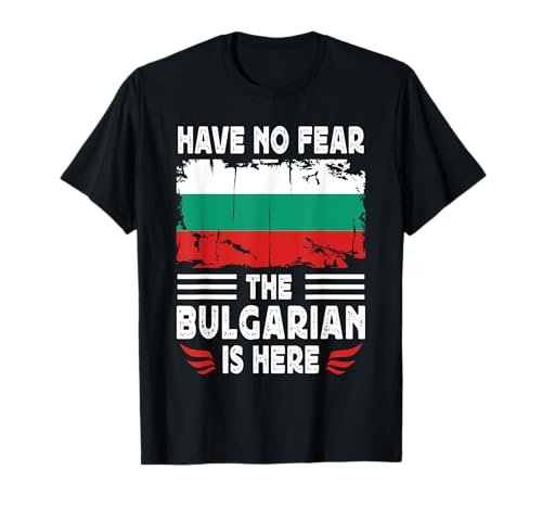 Have No Fear The Bulgarian is Here Bulgaria Flag Camiseta