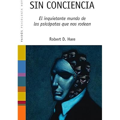 Sin conciencia / Conscienceless: El Inquietante Mundo De Los Psicopatas Que Nos Rodean
