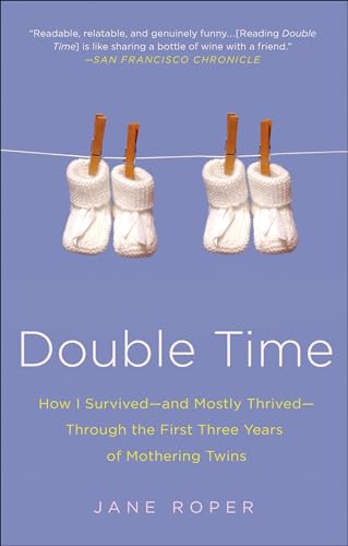 Double Time: How I Survived—and Mostly Thrived—Through the First Three Years of Mothering Twins