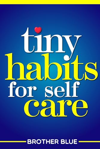 Tiny Habits for Self Care (Pathways To Authentic Living)