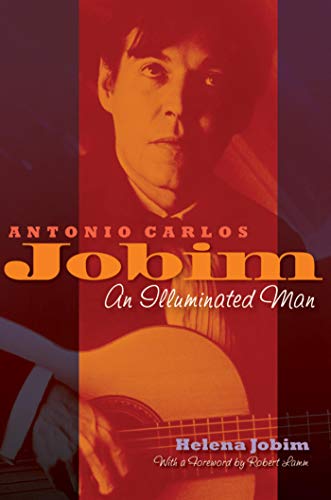 Antonio Carlos Jobim: An Illuminated Man (English Edition)