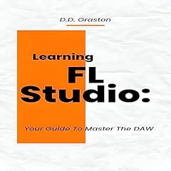 Learning FL Studio Audiolibro Por D.D. Graston arte de portada