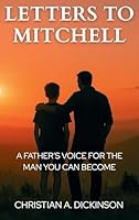 Letters to Mitchell : A Father's Voice for the Man You Can Become 196574155X Book Cover