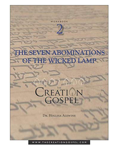 Creation Gospel Workbook Two: The Wicked Lamp, Seven Seals, Seven Trumpets, and Seven Bowls (The Creation Gospel)