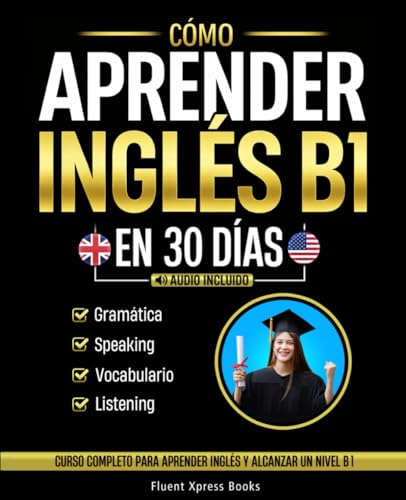 Cómo Aprender Inglés B1 en 30 Días: Curso Completo Para Aprender ...