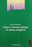 Lingua E Literatura Galegas Na Galicia Emigrante
