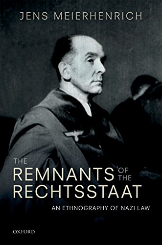 The Remnants of the Rechtsstaat: An Ethnography of Nazi Law (English Edition) The Remnants of the Rechtsstaat: An Ethnography of Nazi Law (English Edition)