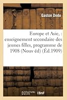 Europe Et Asie: Enseignement Secondaire Des Jeunes Filles, Programme de 1908, 2e Anna(c)E: Nouvelle A(c)Dition, Revue Et Corriga(c)E 2014524769 Book Cover